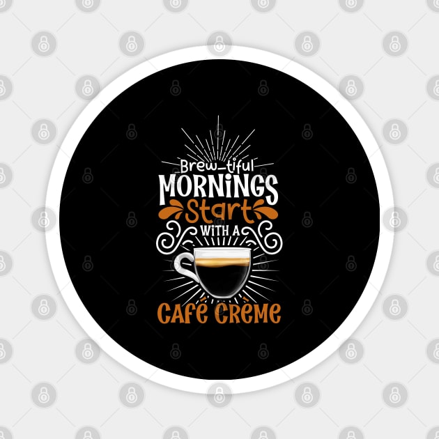 Brewtiful morning with Café Crème Magnet by Modern Medieval Design